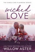 Wicked Love (The Single Dad Playbook #4) by Willow Aster