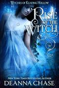 Rise of the Witch (Witches of Keating Hollow #17) by Deanna Chase