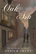 The Oak and the Ash (The Old Bridge Inn #3) by Annick Trent