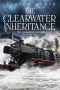 The Clearwater Inheritance (The Clearwater Mysteries #10) by Jackson Marsh