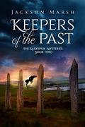 Keepers of the Past (The Larkspur Mysteries #2) by Jackson Marsh