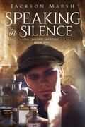 Speaking in Silence (The Larkspur Mysteries #5) by Jackson Marsh