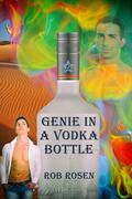 Genie in a Vodka Bottle by Rob Rosen