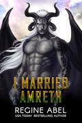 I Married Amreth (Prime Mating Agency #13) by Regine Abel