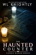 The Haunted Counter (Candle Maker #1) by W.L. Knightly