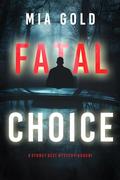 Fatal Choice (Sydney Best #1) by Mia Gold