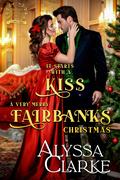 It Starts With a Kiss: A Very Merry Fairbanks Christmas (Those Very Bad Fairbanks #9) by Alyssa Clarke