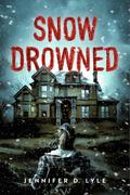 Snow Drowned by Jennifer D. Lyle