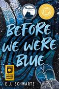 Before We Were Blue by E.J. Schwartz
