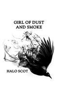 Girl of Dust and Smoke by Halo Scot