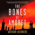 The Bones of Amoret by Arthur Herbert