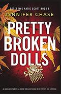 Pretty Broken Dolls by Jennifer Chase