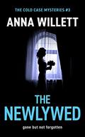 The Newlywed (The Cold Case Mysteries #3) by Anna Willett