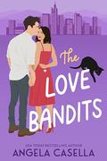 The Love Bandits (Unlucky in Love #2) by Angela Casella