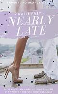 Nearly Late: Sometimes I'm Sorry Isn't Enough (Chicago Lights #1) by Katie Frey