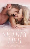 Nearly Her: It isn't always easy being the beautiful twin (Chicago Lights #1) by Katie Frey