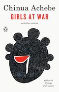 Girls at War and Other Stories by Chinua Achebe