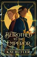Betrothed to the Emperor by Kai Butler