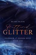 Scattered Glitter (Glimmer & Gleam Duet #1) by Blake Black