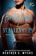 Brutal Love & Stanley Cups (Slapshot #7) by Heather C. Myers