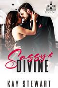 Sassy & Divine (Fine Wine, Simply Divine #3) by Kay Stewart