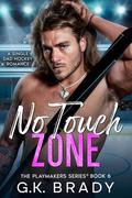 No Touch Zone (The Playmakers #6) by G.K. Brady