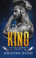 Playoff King (Puck Battle #7) by Kristen Echo