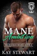 Mane Ambition (Milwaukee Manes #6) by Kay Stewart
