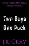 Two Guys One Puck by J.R. Gray