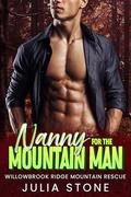 Nanny for the Mountain Man (Willowbrook Ridge Mountain Rescue #4) by Julia Stone