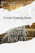 Tainted Beauty (All That Glitters #1) by Alesha Adamson