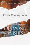 Diamond Wishes: An Aladdin Retelling (All That Glitters #12) by Abigail Manning
