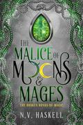The Malice of Moons and Mages by N.V. Haskell