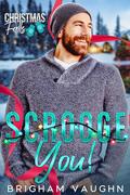 Scrooge You! (Christmas Falls #9) by Brigham Vaughn