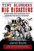 Tiny Blunders/Big Disasters: Thirty-Nine Tiny Mistakes That Changed the World Forever by Win Blevins