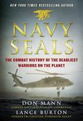 Navy SEALs: The Combat History of the Deadliest Warriors on the Planet by Don Mann