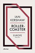 Roller-Coaster: Europe, 1950-2017 (Penguin History of Europe #9) by Ian Kershaw