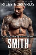 Smith (Silver Team #3) by Riley Edwards