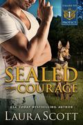 Sealed with Courage by Laura Scott
