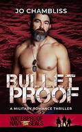 Bulletproof (Waterproof: Navy SEALs #9) by Jo Chambliss