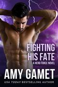 Fighting His Fate (Shattered SEALs #5) by Amy Gamet