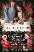 Christmas Dreams and Santa Schemes (Man from Yesterday #7) by Barbara Lohr