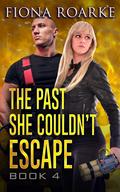 The Past She Couldn't Escape BOOK 4 by Fiona Roarke