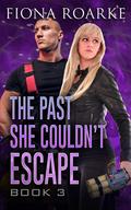 The Past She Couldn't Escape BOOK 3 by Fiona Roarke