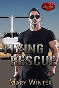 Flying Rescue: Brotherhood Protectors World (Brotherhood Protectors World #1) by Mary Winter