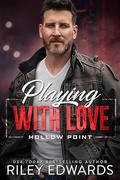 Playing with Love (Hollow Point #3) by Riley Edwards