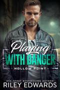 Playing with Danger (Hollow Point #2) by Riley Edwards