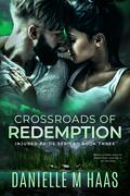 Crossroads of Redemption (Injured Heroes #3) by Danielle M. Haas