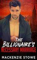 The Billionaire's Necessary Marriage (The Billionaire Series #3) by MacKenzie Stowe