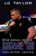 Signal 69: Holding Jenna (The Signal Series #1) by L.C. Taylor